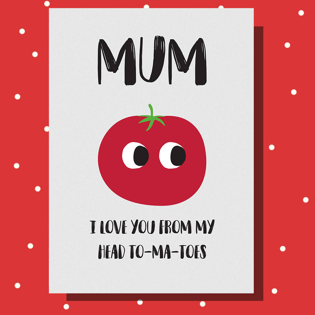 Mum Love You From My Head Tomatoes Card By all things Brighton ...