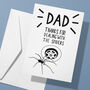 Thanks For Dealing With The Spiders Father's Dad Card, thumbnail 1 of 4