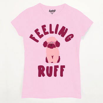 Feeling Ruff Women's Slogan T Shirt, 5 of 5