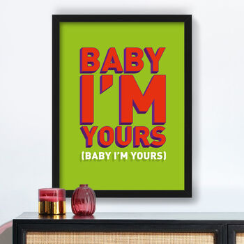 Baby I'm Yours Print, 2 of 3