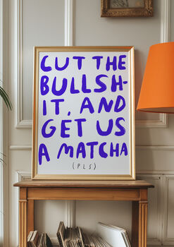 Cut The Bullshit And Get Us A Matcha Pls, 2 of 5