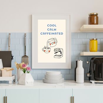 A4 Coffee Print Cool, Calm Caffeinated With Coffee Machine, 4 of 5