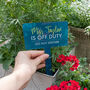 Personalised Off Duty Acrylic Garden Sign, thumbnail 5 of 8