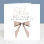 Will You Be My Bridesmaid Personalised Bow Card, thumbnail 2 of 5