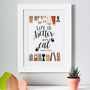 Personalised Life Is Better With A Cat Print, thumbnail 1 of 2