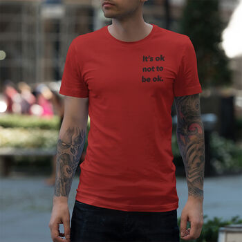 'It's Ok Not To Be Ok' Quote Cotton T Shirt, 2 of 6