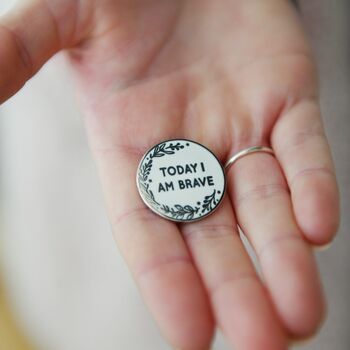 Today I Am Brave Positive Message Pin Badge, 2 of 12