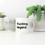 Funny Slogan Mug ||Fucking Legend, thumbnail 2 of 5