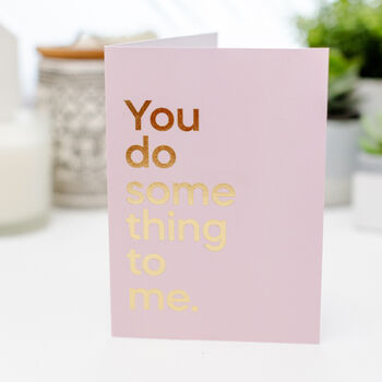 'You Do Something To Me' Streamable Song Card By Say it with Songs