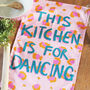 This Kitchen Is For Dancing Tea Towel, thumbnail 1 of 5