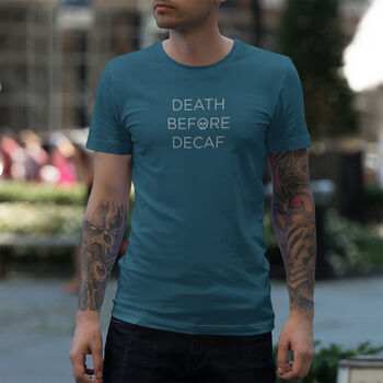Organic Cotton 'Death Before Decaf' Coffee T Shirt, 6 of 7