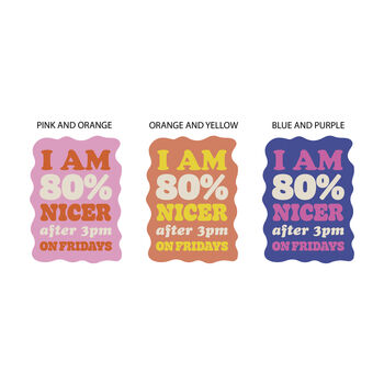 Funny 'I Am 80% Nicer On Fridays' Colourful Mug, 7 of 7