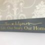 Personalised Wooden Wall Sign – “Our Life. Our Story. Our Home.” Family Name Plaque, thumbnail 4 of 7