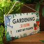 Humorous 'Gardening…I Wet My Plants' Hanging Sign, thumbnail 1 of 3