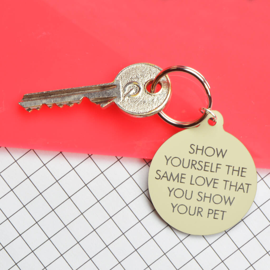 Image of Show Yourself The Same Love You Show Your Pet Keytag