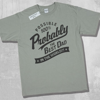 'Probably The Best Dad In The World' T Shirt, 10 of 12