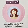 Giclee Print ' No Such Thing As Miracle Cream ', thumbnail 2 of 4