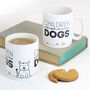 'Children Are For People Who Can't Have Dogs' Mug, thumbnail 1 of 5