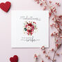 Personalised Bouquet Valentine's Day Card For Wife, Girlfriend Or Fiancee, thumbnail 1 of 4
