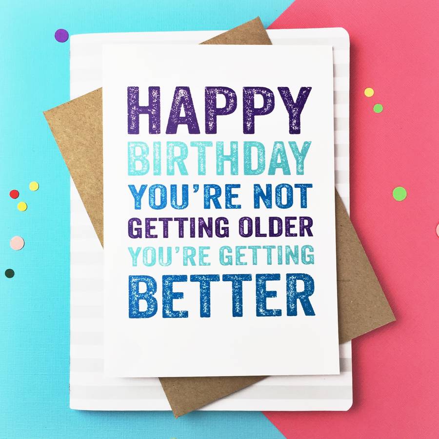 happy birthday you're not getting older card by do you punctuate ...