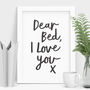 'Dear Bed, I Love You X' Black White Typography Print, thumbnail 4 of 4