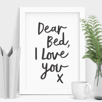 'Dear Bed, I Love You X' Black White Typography Print, 4 of 4
