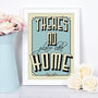 There's No Place Like Home, Quote Print, thumbnail 1 of 5