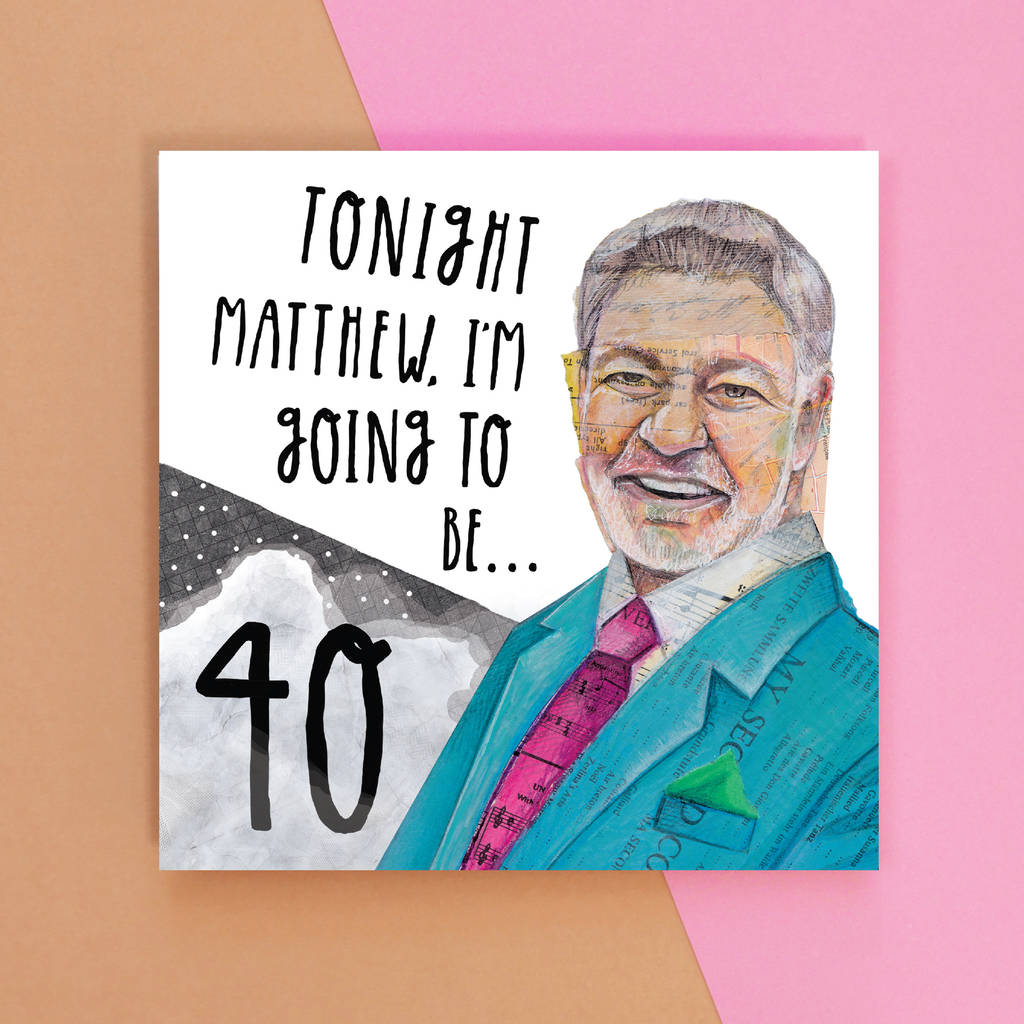 Tonight Matthew… I'm Going To Be 40, 1 of 3