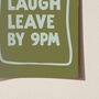 Live Laugh Leave By 9pm Funny Typography Print, thumbnail 8 of 12