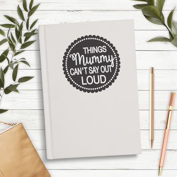 Personalised Things Mum Can't Say Out Loud Notebook, 2 of 5