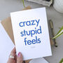 Crazy Stupid Feels | Valentine's Day Card For Boyfriend, thumbnail 1 of 3