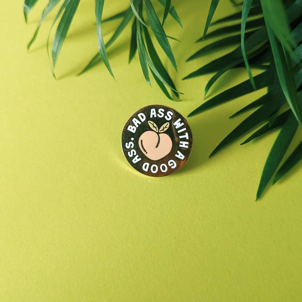 Bad Ass With A Good Ass Enamel Pin By Quinns Pins