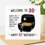 Welcome To 30 – Air Fryers And Early Nights Birthday Card, thumbnail 1 of 2