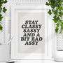 Stay Classy Sassy And A Bit Bad Assy Print E2, thumbnail 1 of 2