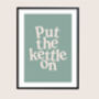 Put The Kettle On Print, thumbnail 8 of 10