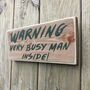 Dads Shed Sign Warning Very Busy Man Inside, thumbnail 2 of 3
