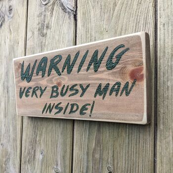 Dads Shed Sign Warning Very Busy Man Inside, 2 of 3
