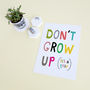 Don't Grow Up Print, New Baby Boy Gift, thumbnail 2 of 4