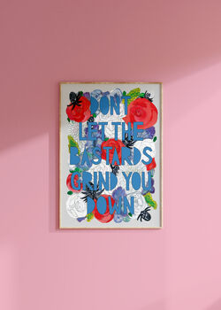 'Don't Let The Bastards Grind You Down' Print, 4 of 7
