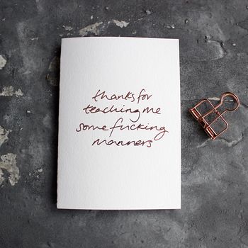 'Thanks For Teaching Me Some Fucking Manners' Card, 2 of 5