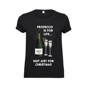 'Prosecco Is For Life' Christmas T Shirt, 4 of 6