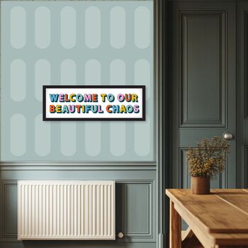 Welcome To Our Chaos Framed Typography Print, 10 of 12