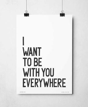I Want To Be With You Everywhere Print, 8 of 9