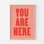 Typography Bold You Are Here Wall Print, thumbnail 5 of 6