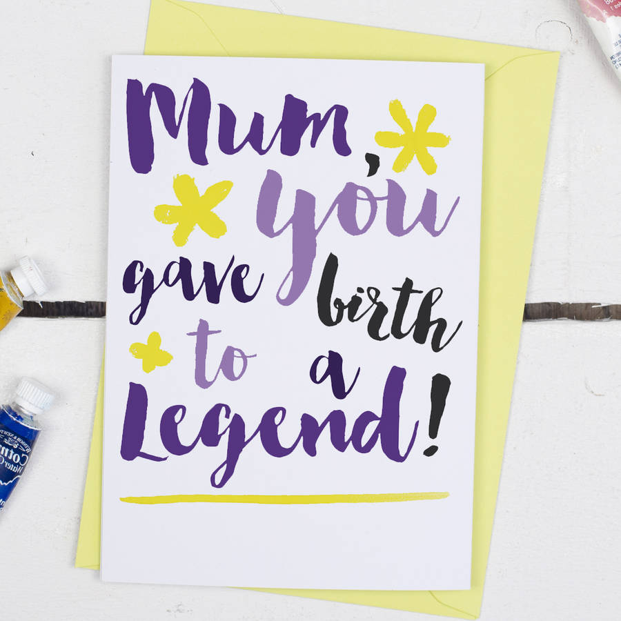 you-gave-birth-to-a-legend-mother-s-day-card-by-alexia-claire