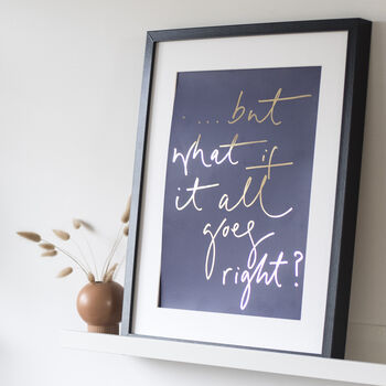 'What If It All Goes Right' Navy + Gold Positive Print, 3 of 4