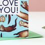 I Otterly Love You Valentine's Day Card, thumbnail 4 of 5