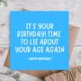 Time To Lie About Your Age Again Funny Birthday Card, thumbnail 1 of 3