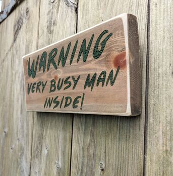 Dads Shed Sign Warning Very Busy Man Inside, 3 of 3