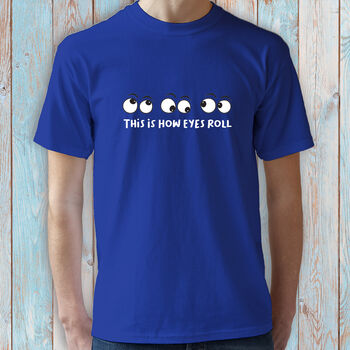 This Is How Eyes Roll T Shirt, 5 of 9
